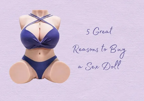 5 เหตุผลที่คุณต้องมีน้องตุ๊กตายางไว้