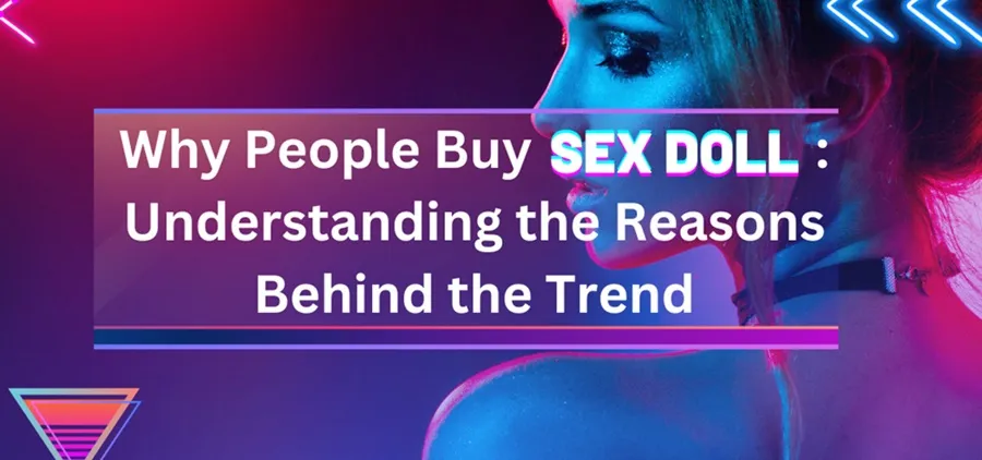 ทำไมผู้ชายจึงเลือกใช้ตุ๊กตายาง